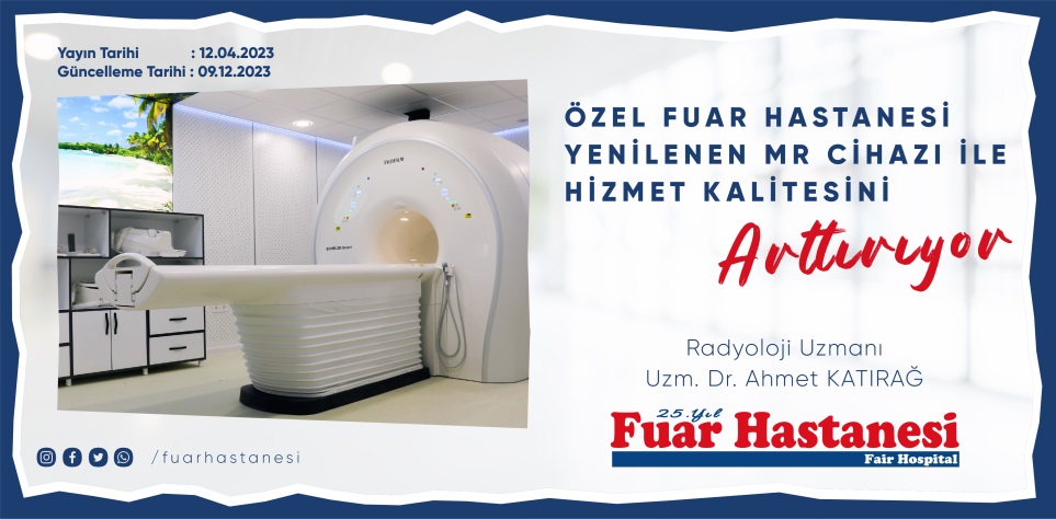 ÖZEL FUAR HASTANESİ YENİLENEN MR CİHAZI İLE HİZMET KALİTESİNİ ARTTIRIYOR
