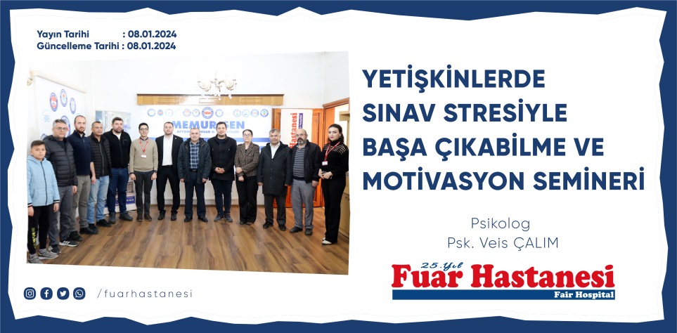 YETİŞKİNLERDE SINAV STRESİYLE BAŞA ÇIKABİLME VE MOTİVASYON SEMİNERİ