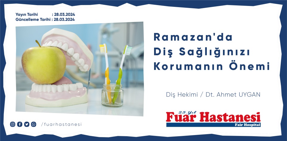 Ramazan'da Diş Sağlığınızı Korumanın Önemi