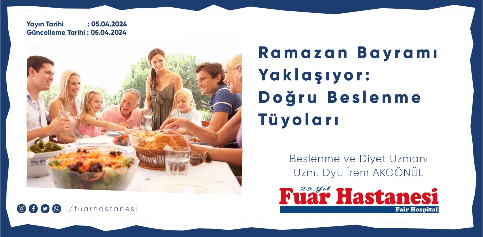 Ramazan Bayramı Yaklaşıyor Doğru Beslenme Tüyoları