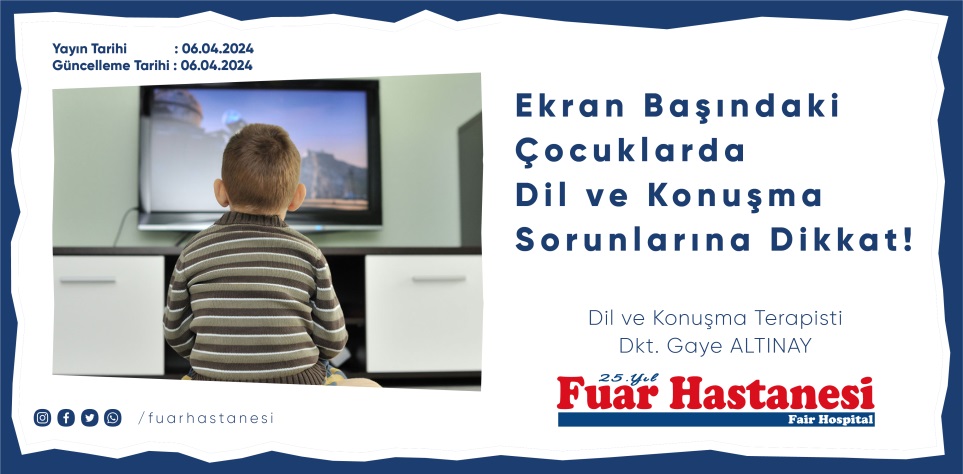 Ekran Başındaki Çocuklarda Dil ve Konuşma Sorunlarına Dikkat!