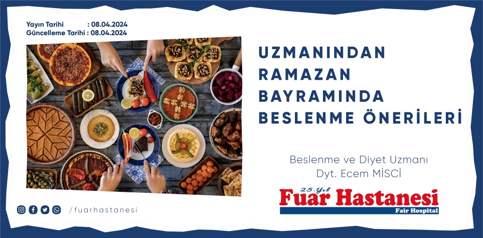 UZMANINDAN RAMAZAN BAYRAMINDA BESLENME ÖNERİLERİ