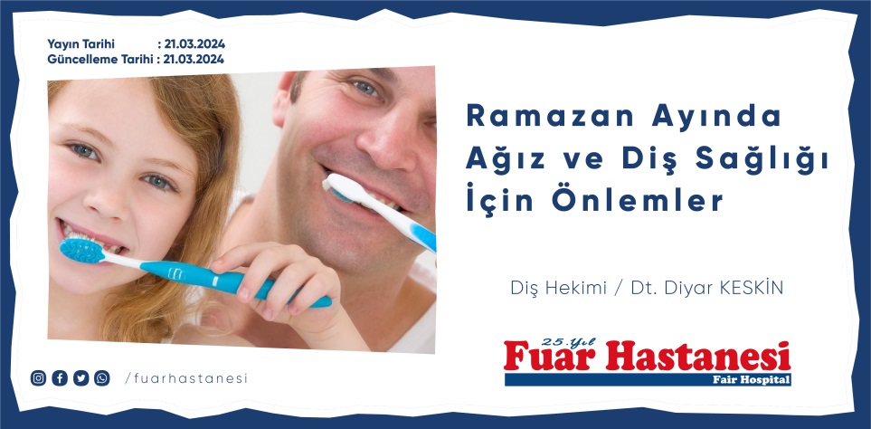 Ramazan Ayında Ağız ve Diş Sağlığı İçin Önlemler