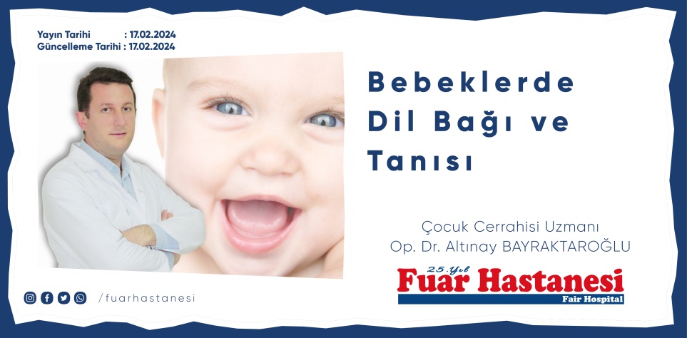 Bebeklerde Dil Bağı ve Tanısı Uzman Op. Dr. Altınay Bayraktaroğlu Bilgilendiriyor