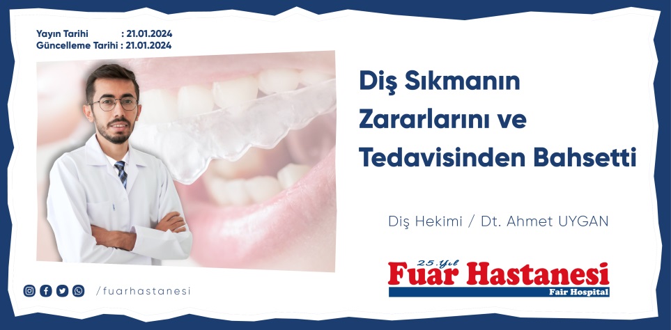Özel Fuar Hastanesi Diş Hekimi Ahmet Uygan, Diş Sıkmanın Zararlarını ve Tedavisinden Bahsetti