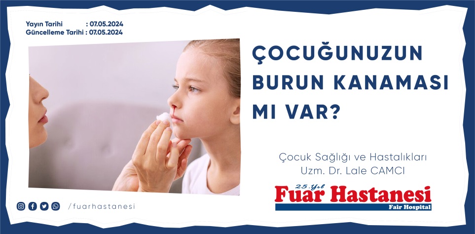 ÇOCUĞUNUZUN BURUN KANAMASI MI VAR?