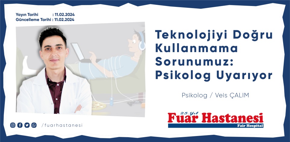Teknolojiyi Doğru Kullanmama Sorunumuz Psikolog Uyarıyor