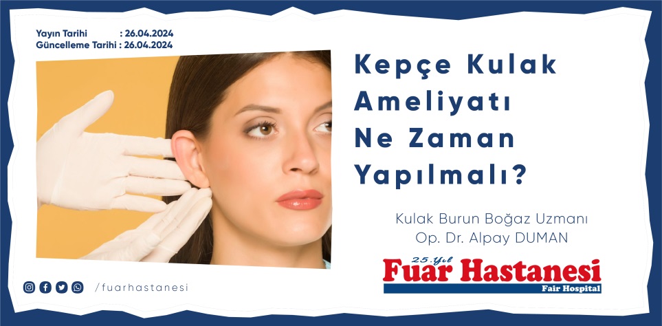 KEPÇE KULAK AMELİYATI NE ZAMAN YAPILMALI?