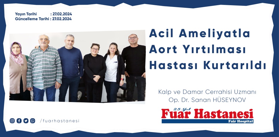 Özel Fuar Hastanesi'nde Acil Ameliyatla Aort Yırtılması Hastası Kurtarıldı